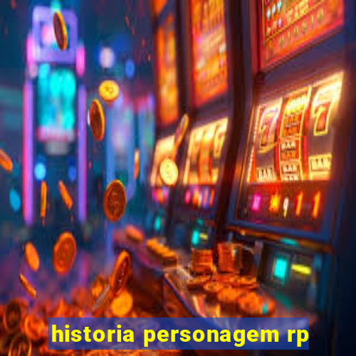 historia personagem rp